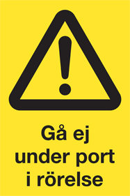 Varningsskylt Gå ej under port i rörelse