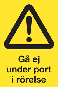Varningsskylt Gå ej under port i rörelse - 10440
